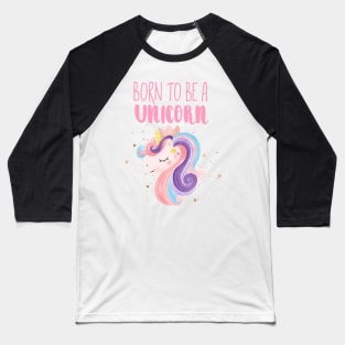 Born To Be A Unicorn Baseball T-Shirt